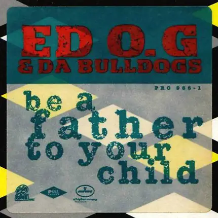 Ed O.G & Da Bulldogs - Be A Father To Your Child