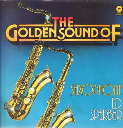 Ed Sperber - The Golde Sound Of Saxophone