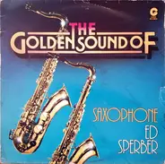 Ed Sperber - The Golden Sound Of Saxophone