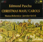Edmund Pascha , Musica Bohemica - Jaroslav Krček - Christmas Mass / Carols
