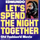 7'' - Edmundo - Let's Spend The Night Together