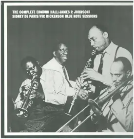 Edmond Hall - The Complete Edmond Hall / James P. Johnson / Sidney De Paris / Vic Dickenson Blue Note Sessions