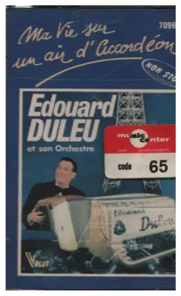 Edouard Duleu Et Son Orchertre - Ma Vie Sur Un Air D'Accordeon