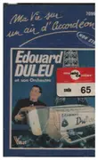 MC - Edouard Duleu Et Son Orchertre - Ma Vie Sur Un Air D'Accordeon