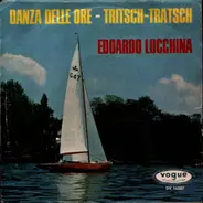 Edoardo Lucchina - Danza Delle Ore / Tritsch-Tratsch