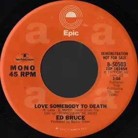 Ed Bruce - Love Somebody To Death