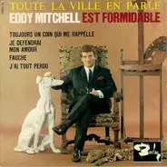 Eddy Mitchell Accompagné Par Le London All Stars + 10 - Est Formidable - Toute La Ville En Parle