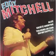 Eddy Mitchell - Alice / Société Anonyme / Toujours Un Coin Qui Me Rappelle