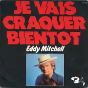 7inch Vinyl Single - Eddy Mitchell - Je Vais Craquer Bientot