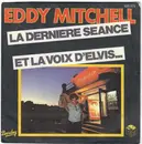 7inch Vinyl Single - Eddy Mitchell - La Dernière Séance / Et La Voix D'Elvis... - Paper Label