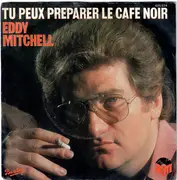 7inch Vinyl Single - Eddy Mitchell - Tu Peux Préparer Le Café Noir