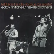 Eddy Mitchell / The Neville Brothers - Tell It Like It Is (Dis-toi Que Ça Existe)