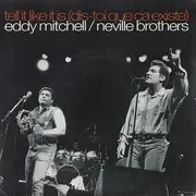 7inch Vinyl Single - Eddy Mitchell / The Neville Brothers - Tell It Like It Is (Dis-toi Que Ça Existe)