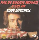 7inch Vinyl Single - Eddy Mitchell - Pas De Boogie Woogie / C'est OK