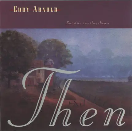 Eddy Arnold - Last of the Love Song Singers: Then & Now