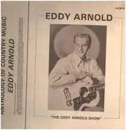Eddy Arnold - Anthology Of Country Music - 'The Eddy Arnold Show'