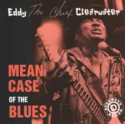 CD - Eddy Clearwater - Mean Case Of The Blues
