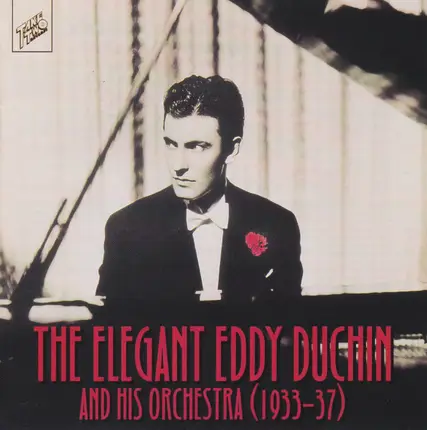 Eddy Duchin And His Orchestra - The Elegant Eddie Duchin And His Orchestra (1933-37)