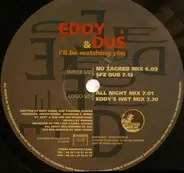Eddy & Dus - I'll Be Watching You