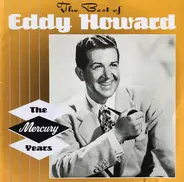 Eddy Howard - The Best Of Eddy Howard - The Mercury Years