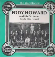 Eddy Howard and his Orchestra - The Uncollected - 1946-1951