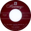 7inch Vinyl Single - Eddy Howard And His Orchestra - To Think You've Chosen Me / The One Rose (That's Left In My Hand)