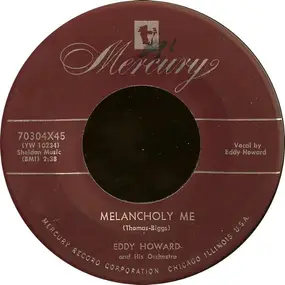 Eddy Howard and his Orchestra - Melancholy Me / I Wonder What's Become Of Sally