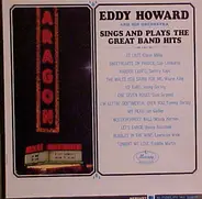 Eddy Howard And His Orchestra - Sings And Plays The Great Band Hits