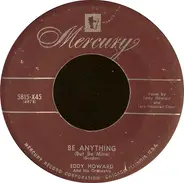 Eddy Howard And His Orchestra - Be Anything (But Be Mine) / She Took