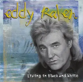 Eddy Raven - Living in Black and White