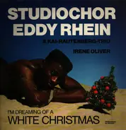Eddy Rhein Chor & Kai Rautenberg-Trio / Irene Oliver - I'm Dreaming of a White Christmas