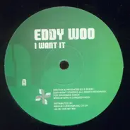 Eddy Woo - I Want It / Don't Be Shy