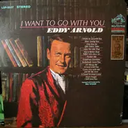 Eddy Arnold - I Want to Go with You