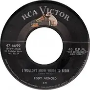 Eddy Arnold - I Wouldn't Know Where To Begin