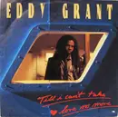 7'' - Eddy Grant - Till I Can't Take Love No More