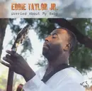 CD - Eddie Taylor Jr. - Worried About My Baby