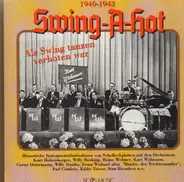 Eddie Tower / Stan Benders / Ernst Weiland a.o. - Swing-A-Hot 1940-1943 - Als Swing tanzen verboten war