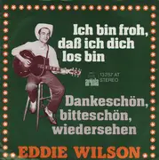 7inch Vinyl Single - Eddie Wilson - Danke Schön,  Bitte Schön, Wiedersehen / Ich Bin Froh, Daß Ich Dich Los Bin