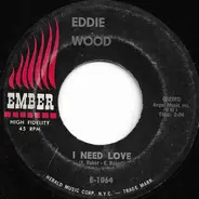 Eddie Wood - I Need Love / Girl Of My Best Friend