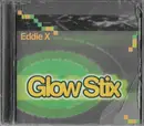 CD - Eddie X - Glow Stix