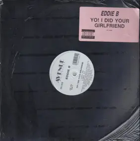 Eddie B - Yo! I Did Your Girlfriend