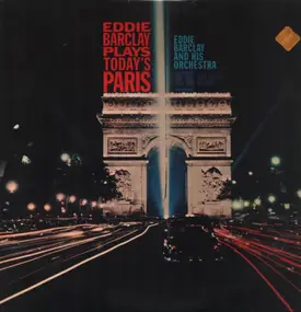 Eddie Barclay Et Son Orchestre - Eddie Barclay Plays Today's Paris