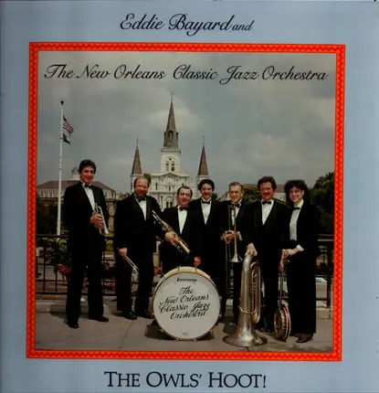 Eddie Bayard And The New Orleans Classic Jazz Orchestra - The Owls' Hoot!