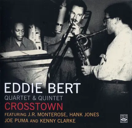 Eddie Bert Quartet & Eddie Bert Quintet - Crosstown