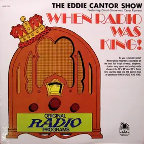 Eddie Cantor - When Radio Was King! (The Eddie Cantor Show)