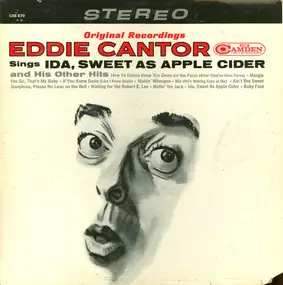 Eddie Cantor - Eddie Cantor Sings, Ida, Sweet As Apple Cider And His Other Hits