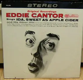 Eddie Cantor - Original Recordings Eddie Cantor Sings, Ida, Sweet As Apple Cider And His Other Hits