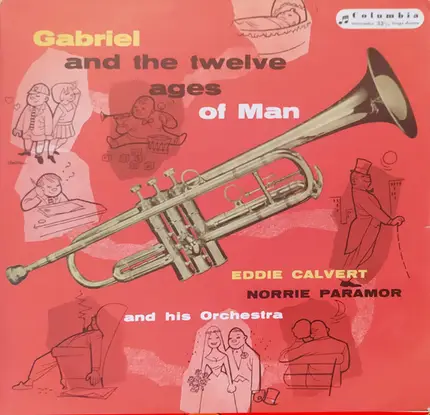 Eddie Calvert , Norrie Paramor And His Orchestra - Gabriel And The Twelve Ages Of Man