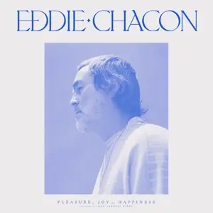 Eddie Chacon - Pleasure,Joy And Happiness