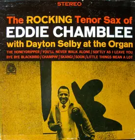 Eddie Chamblee - The Rocking Tenor Sax Of Eddie Chamberlee With Dayton Selby At The Organ